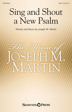 Joseph M. Martin, Sing and Shout a New Psalm SATB Chorpartitur