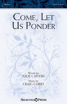 Craig Curry_Julie Myers, Come, Let Us Ponder SATB Chorpartitur