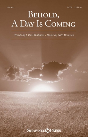 Patti Drennan, Behold, A Day Is Coming SATB Chorpartitur