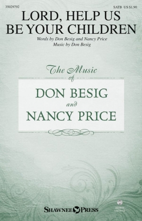 Don Besig_Nancy Price, Lord, Help Us Be Your Children SATB Chorpartitur