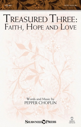 Pepper Choplin, Treasured Three: Faith, Hope And Love SATB Chorpartitur