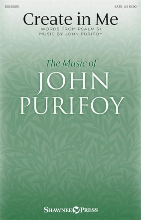 John Purifoy, Create in Me SATB Chorpartitur