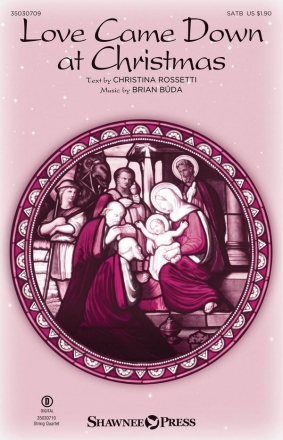 Christina Rossetti_Brian Buda, Love Came Down at Christmas SATB Chorpartitur