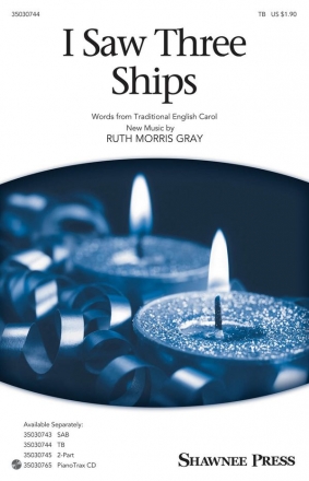 Ruth Morris Gray, I Saw Three Ships TB Chorpartitur