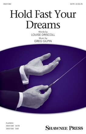 Greg Gilpin, Hold Fast Your Dreams SATB Chorpartitur