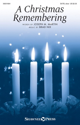 Joseph M. Martin_Brad Nix, A Christmas Remembering SATB and opt. Oboe Chorpartitur