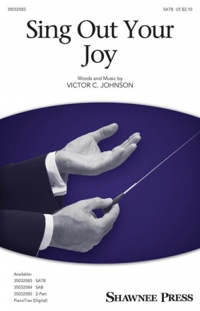 Victor C. Johnson, Sing Out Your Joy SATB Chorpartitur