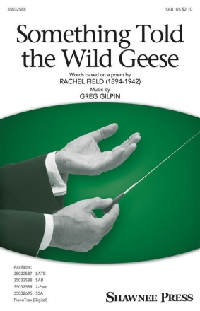 Greg Gilpin, Something Told the Wild Geese Mixed Choir [SAB] Chorpartitur