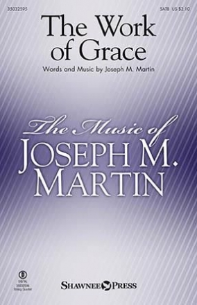 Joseph M. Martin, The Work of Grace SATB Chorpartitur