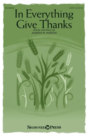 Joseph M. Martin, In Everything Give Thanks SATB Chorpartitur