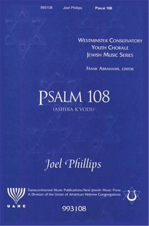 Joel Phillips, Psalm 108 Ashira Af K'vodi SATB Chorpartitur