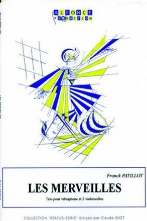 Franck Patillot, Les Merveilles Vibraphone Solo, 2 Violoncelles [Vibe Solo And 2 Cellos] Partitur + Stimmen