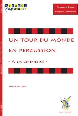 Alain Huteau, Un Tour Du Monde En Percussion - A La Chinoise - Xylophone, Tam Tam, Triangle, Crotale, Glock, Chimes, Piano Partitur + Stimmen