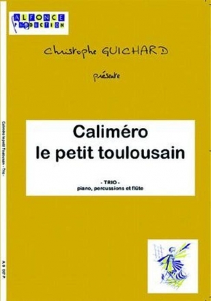 Christophe Guichard, Calimero Le Petit Toulousain (Trio) Percussion, Flute, Piano Partitur + Stimmen