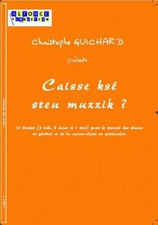 Christophe Guichard, Caisse Kse Steu Muzzik ? Percussionensemble Partitur + Stimmen