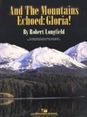 Robert Longfield, And the Mountains Echoed: Gloria! Concert Band Partitur + Stimmen