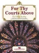 Ed Huckeby, For thy Courts Above Concert Band Partitur + Stimmen