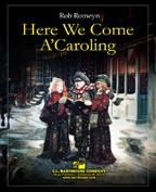 Rob Romeyn, Here We Come A'Caroling Concert Band Partitur + Stimmen