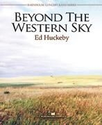 Ed Huckeby, Beyond The Western Sky Concert Band Partitur + Stimmen