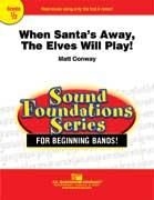 Matt Conaway, When Santa's Away, The Elves Will Play! Concert Band Partitur + Stimmen