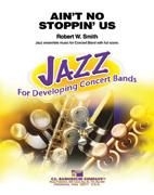 Robert W. Smith, Ain't No Stoppin'Us! Concert Band Partitur + Stimmen