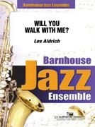 Aldrich, Will You Walk With Me? Jazz Ensemble Partitur + Stimmen