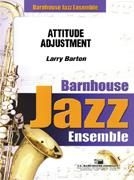 Larry Barton, Attitude Adjustment Jazz Ensemble Partitur + Stimmen