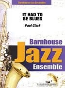 Paul Clark, It Had To Be Blues Jazz Ensemble Partitur + Stimmen