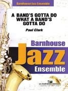 Paul Clark, A Band's Gotta Do What A Band's Gotta Do! Jazz Ensemble Partitur + Stimmen