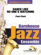 Paul Clark, Dance Like No One's Watching Jazz Ensemble Partitur + Stimmen