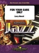 Larry Neeck, For Your Ears Only Jazz Ensemble Partitur + Stimmen