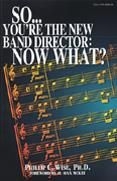 Wise, So You're the New Band Director: Now What?  Buch