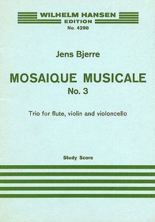 Jens Bjerre, Mosaique Musicale No. 3 Flute, Violin and Cello Studienpartitur