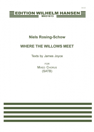 Niels Rosing-Schow_James Joyce, Where the Willows Meet SATB Chorpartitur