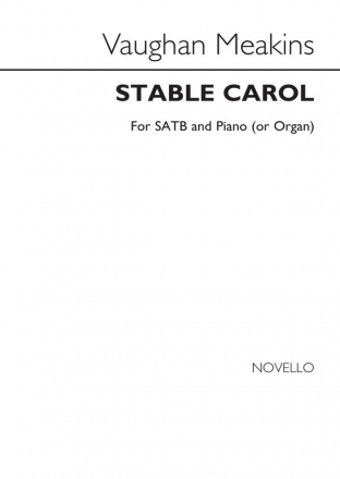 Vaughan Meakins, Stable Carol (SATB) SATB and Piano Chorpartitur