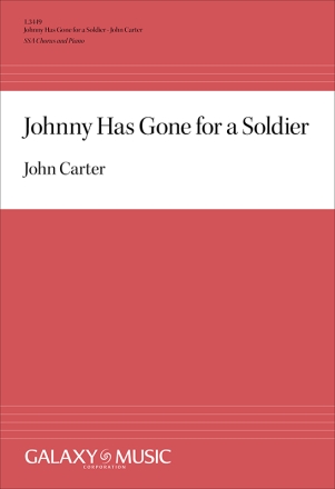 John Carter, Johnny Has Gone for a Soldier SSA and Piano Chorpartitur