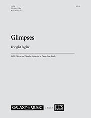 Dwight Bigler, Glimpses SATB Chorus and Chamber Orchestra or Piano Four-Hands Studienpartitur