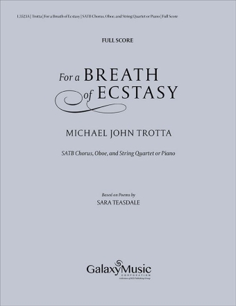 Michael John Trotta, For a Breath of Ecstasy SATB Chorus, Oboe, and String Quartet or Piano Partitur