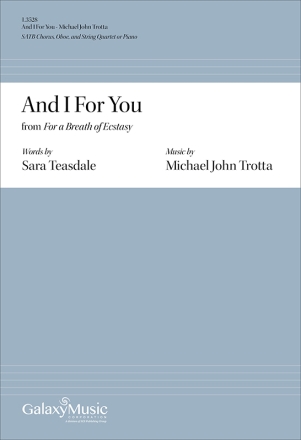 Michael John Trotta, And I For You from For a Breath of Ecstasy SATB Chorus, Oboe, and String Quartet or Piano Chorpartitur