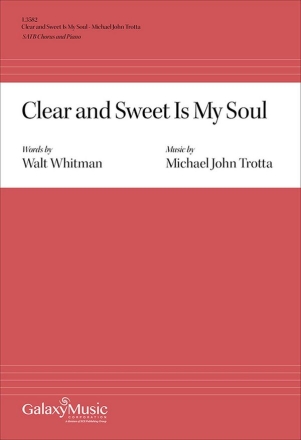 Michael John Trotta_Walt Whitman, Clear and Sweet Is My Soul SATB and Piano Chorpartitur