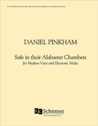 Daniel Pinkham, Safe in Their Alabaster Chambers Medium Voice and Electronic Media Partitur