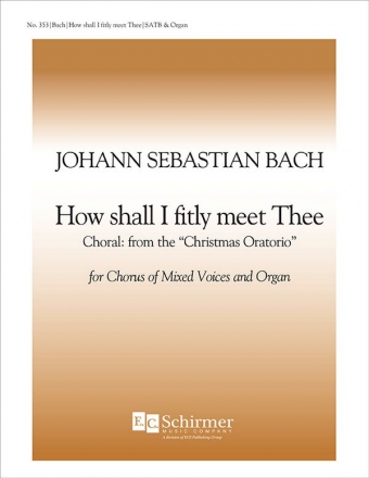 Johann Sebastian Bach, Christmas Oratorio: How Shall I Fitly Meet Thee SATB and Keyboard Stimme