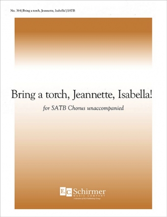 Bring a Torch, Jeannette, Isabella SATB Stimme