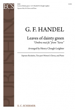 Georg Friedrich Hndel, Serse: Leaves of Dainty Green Two-Part Treble Voices [SA] and Piano Stimme