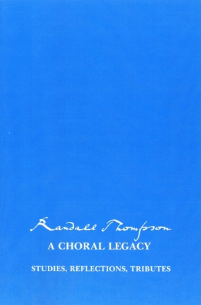 Randall Thompson, Randall Thompson: A Choral Legacy  Buch