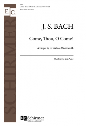 Johann Sebastian Bach, Come, Thou, O Come! BWV 60 SSA and Piano Stimme