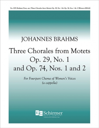 Johannes Brahms, 3 Chorales from Op 29, No. 1 and Op 74, Nos. 1 & 2 SSAA a Cappella Stimme