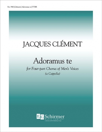 Jacques Clement, Adoramus te Christe TTBB a Cappella Stimme