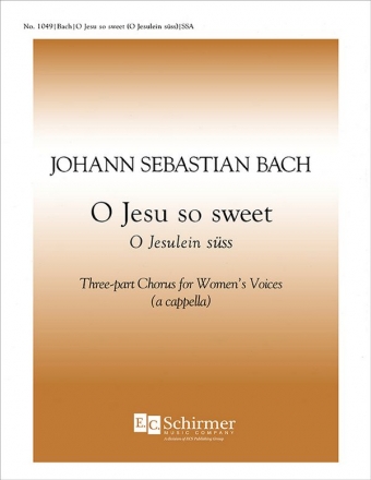 Johann Sebastian Bach, O Jesu So Sweet SSA a Cappella Stimme