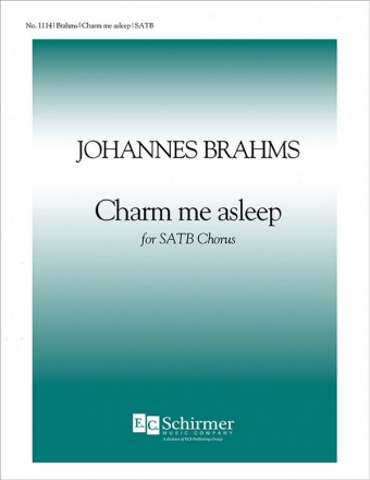 Johannes Brahms, Charm me asleep SATB Stimme